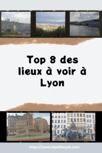top 8 des lieux à voir à Lyon